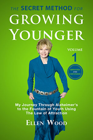 Ellen Wood The SECRET METHOD for GROWING YOUNGER - Volume 1